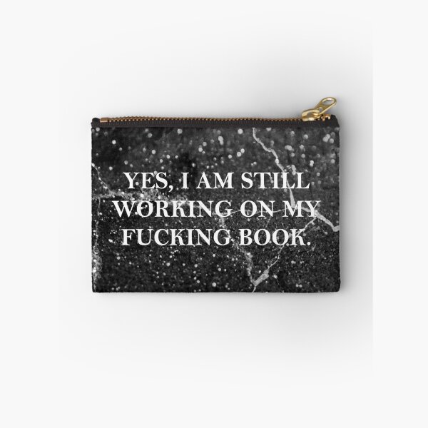 Item preview, Yes, I am still working on my  fucking book. designed and sold by FoxEmpire.