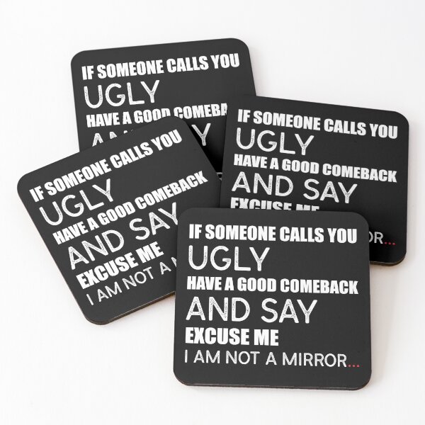 Item preview, “If Someone Calls You ‘UGLY’ Have A Good Comeback And Say ‘EXCUSE ME’, I Am Not A Mirror.” designed and sold by KateMarc.