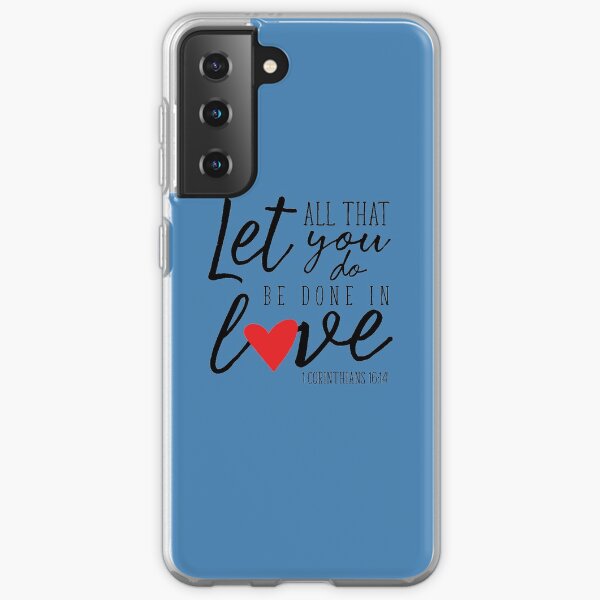 Let all that you do be done in love Samsung Galaxy Soft Case