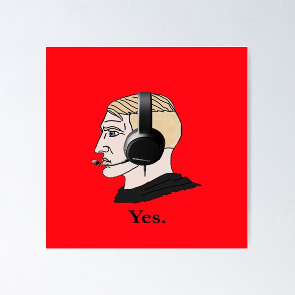 Yes Chad Meme posters & prints by Garyck Arntzen - Printler