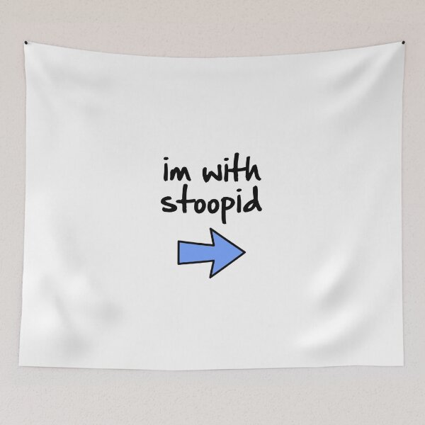 Item preview, I'm With Stoopid (I'm With Stupid) Funny Joke T-shirt designed and sold by Dan4220.