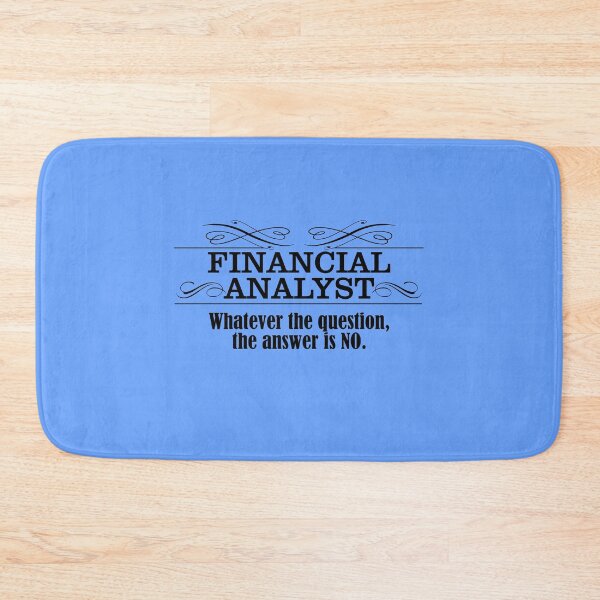 Item preview, Financial Analyst: Whatever the question, the answer is NO. designed and sold by flipper42.