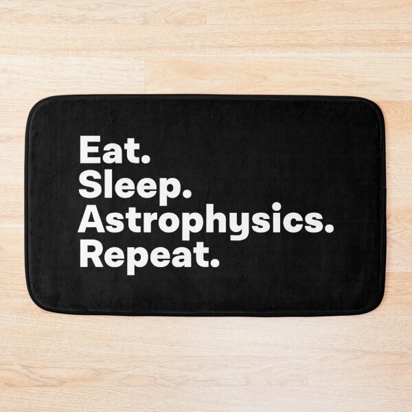 Item preview, Eat Sleep Astrophysics Repeat designed and sold by teesaurus.