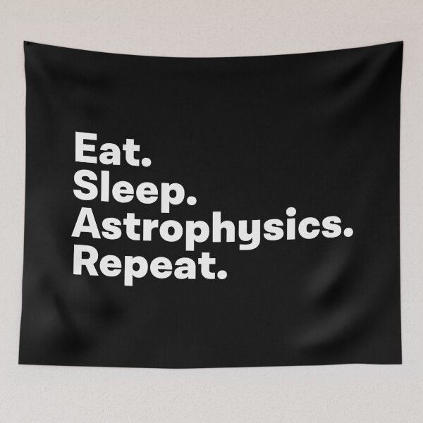Item preview, Eat Sleep Astrophysics Repeat designed and sold by teesaurus.