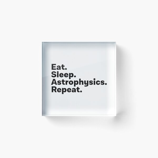 Item preview, Eat Sleep Astrophysics Repeat designed and sold by teesaurus.