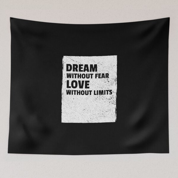 Item preview, Dream without fear, Love without limits designed and sold by ShineEyePirate.