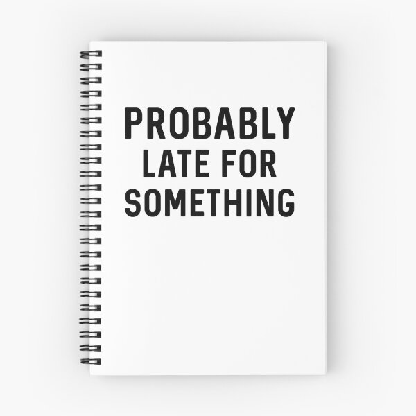 Item preview, Probably Late For Something designed and sold by ShirtsForHumans.
