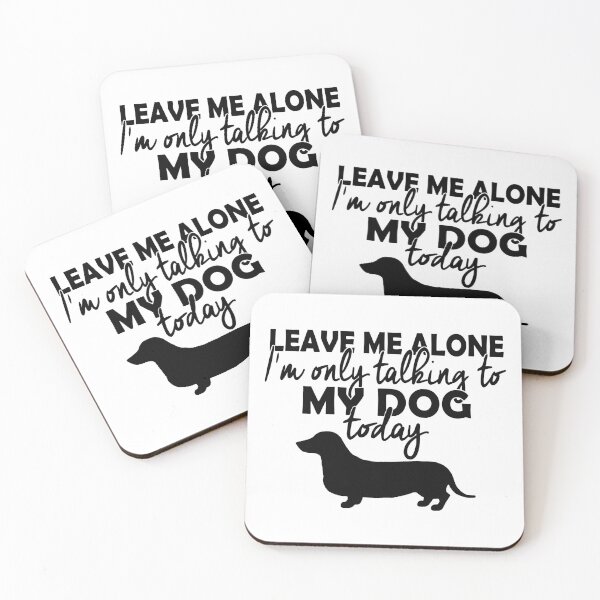 Item preview, Leave Me Alone I'm only talking to MY DOG today designed and sold by flipper42.