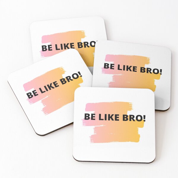 Item preview, Be like bro ! meme designed and sold by TextyQuotes.
