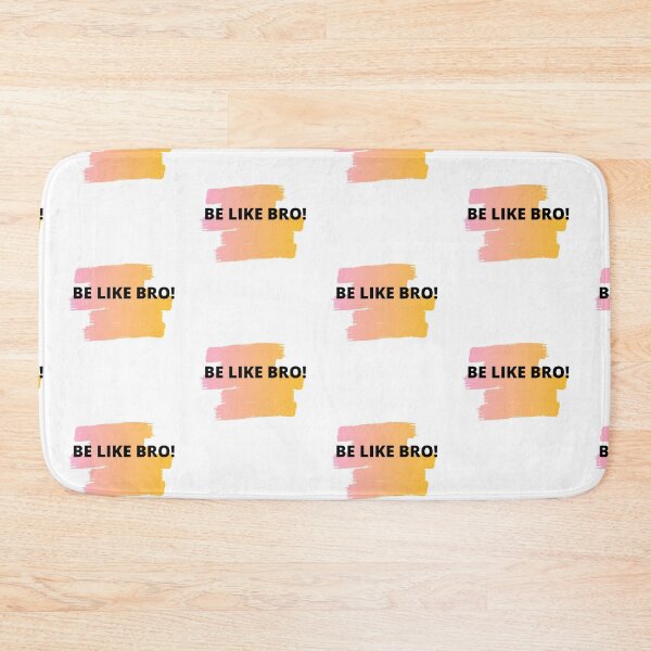 Item preview, Be like bro ! meme designed and sold by TextyQuotes.
