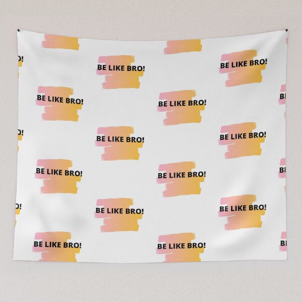 Item preview, Be like bro ! meme designed and sold by TextyQuotes.