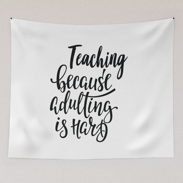 Item preview, Teaching Because Adulting Is Hard designed and sold by ProjectX23.