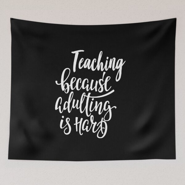 Item preview, Teaching Because Adulting Is Hard designed and sold by ProjectX23.