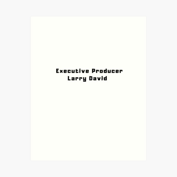Executive Producer Larry David Art Print