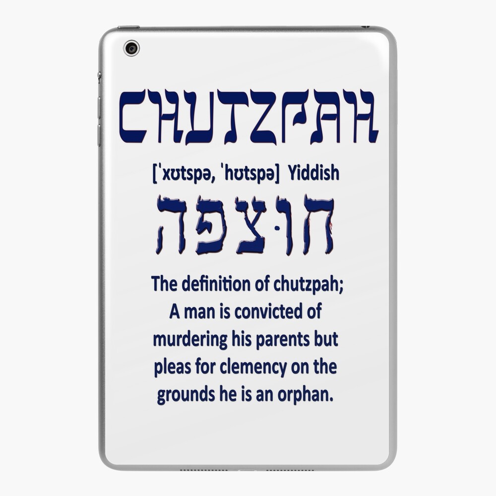 Chutzpah The Definition of Chutzpah