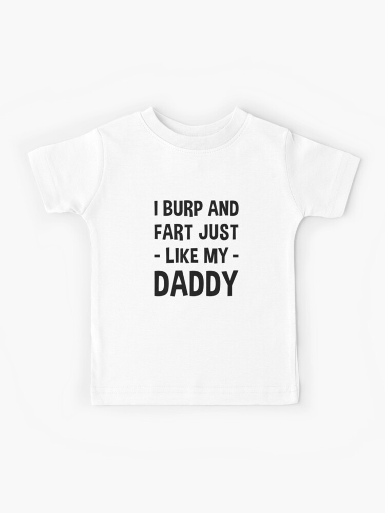 Camiseta para niños «Eructo y me tiro un pedo al igual que mi papá Traje divertido para recién nacidos Ropa de bebé linda» de drakouv | Redbubble