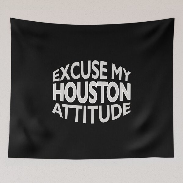 Item preview, Excuse My Houston Attitude Funny City Pride Novelty designed and sold by nikkidawn74.