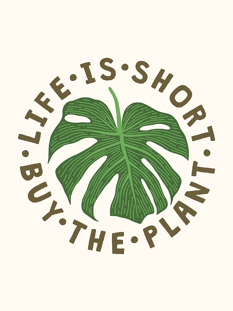 Disover Life Is Short Buy The Plant. Premium Matte Vertical Poster