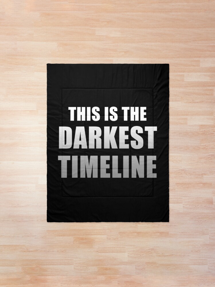 Alternate view of This is the Darkest Timeline (Black) Comforter