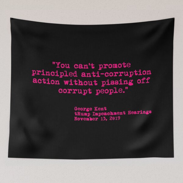 Item preview, Kent Corruption Quote from Impeachment Hearings - fuschia designed and sold by Thelittlelord.