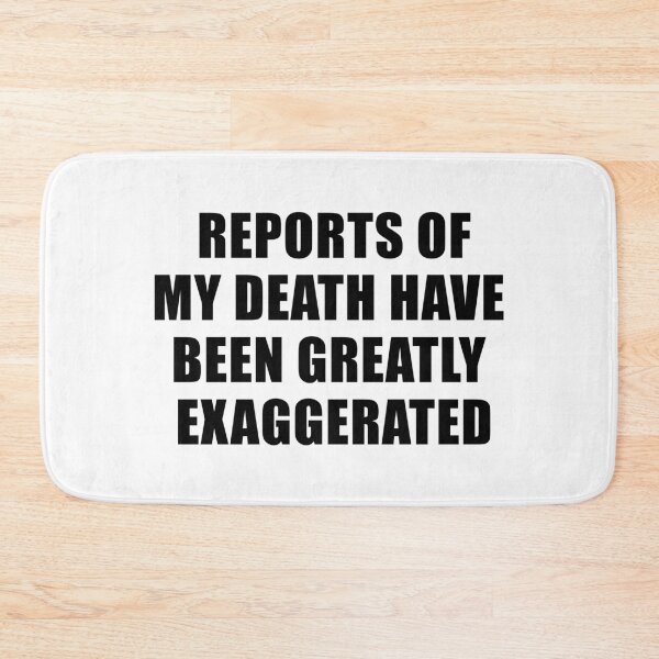 Item preview, Reports of My Death Have Been Greatly Exaggerated designed and sold by quoteedesigns.