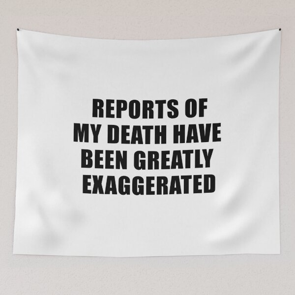 Item preview, Reports of My Death Have Been Greatly Exaggerated designed and sold by quoteedesigns.