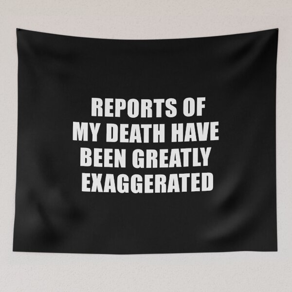 Item preview, Reports of My Death Have Been Greatly Exaggerated (Black) designed and sold by quoteedesigns.