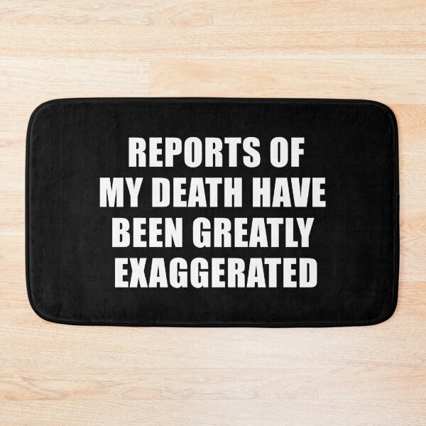 Item preview, Reports of My Death Have Been Greatly Exaggerated (Black) designed and sold by quoteedesigns.