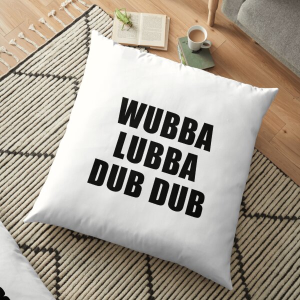 Wubba Lubba Dub Dub Floor Pillow