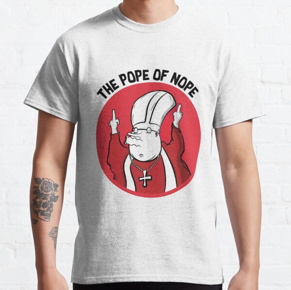 Le pape dit Nope - Cadeaux rigolos du pape de Nope - Cadeaux pour les enfants - Cadeaux pour adultes et amusants Anniversaire de Noël T-shirt classique