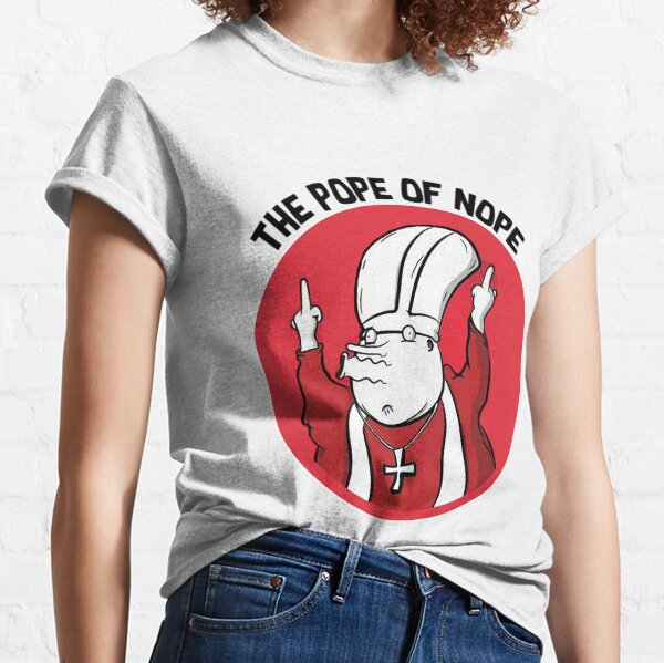 Le pape dit Nope - Cadeaux rigolos du pape de Nope - Cadeaux pour les enfants - Cadeaux pour adultes et amusants Anniversaire de Noël T-shirt classique