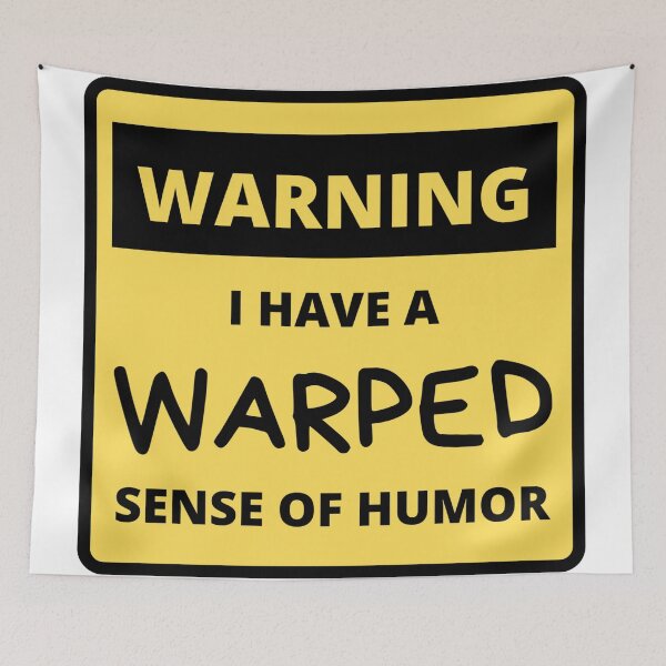 Item preview, Warped Sense of Humor Warning designed and sold by SmileWit.