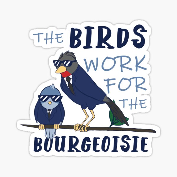 Artikel-Vorschau von Die Vögel arbeiten für die Bourgeoisie, designt und verkauft von xSpyra.