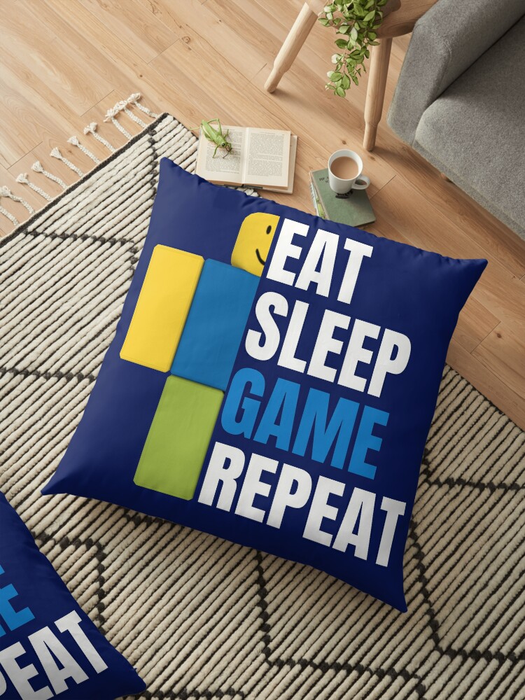 Roblox Eat Sleep Game Repeat Gamer Gift Floor Pillow By Smoothnoob Redbubble - roblox eat sleep game repeat noob gamer gift kids t shirt by smoothnoob redbubble