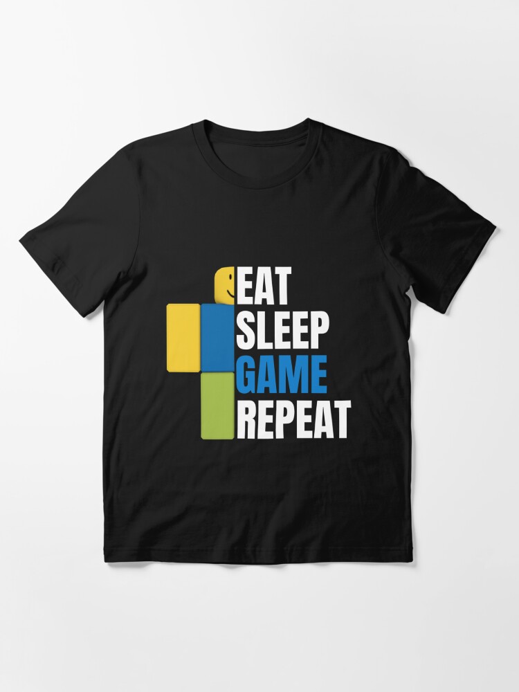 Roblox Eat Sleep Game Repeat Gamer Gift T Shirt By Smoothnoob Redbubble - 28 best roblox images play roblox roblox shirt roblox gifts