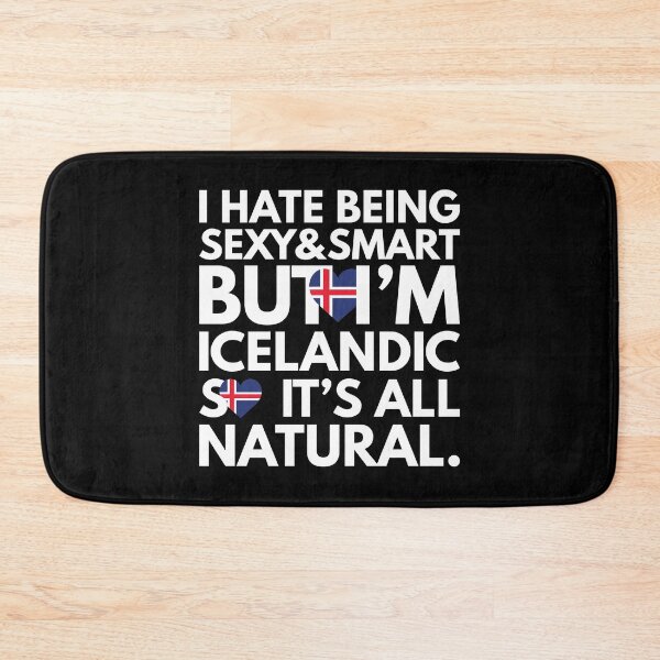 Item preview, Hate Being Sexy and Smart, But I am Icelandic, It is All Natural.  designed and sold by elhefe.