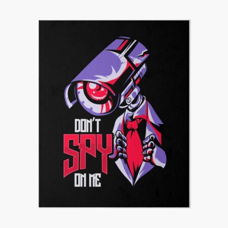 Don't Spy On Me Illegal Surveillance Dystopian Art Board Print