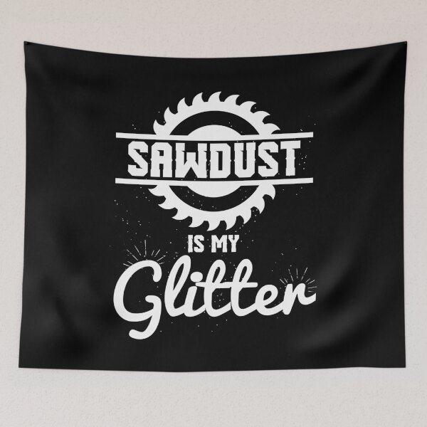 Item preview, Cool Sawdust is My Glitter Carpenters gift designed and sold by Flo991990.