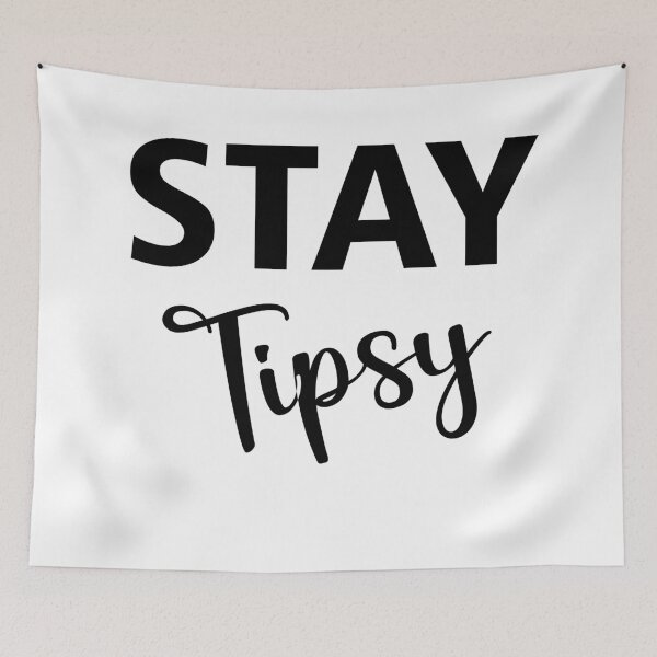 Item preview, STAY TIPSY designed and sold by MallsD.