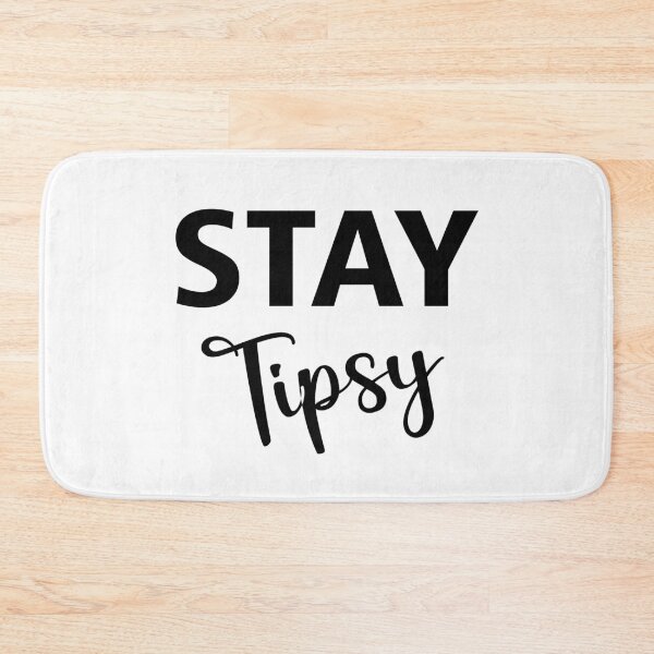 Item preview, STAY TIPSY designed and sold by MallsD.