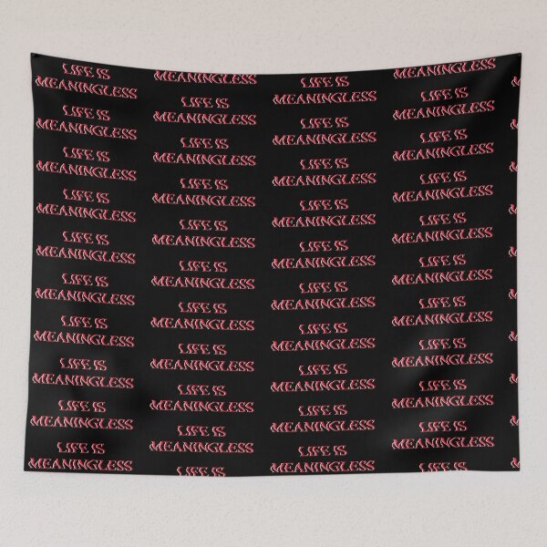 Item preview, life is meaningless designed and sold by voiddestiel.