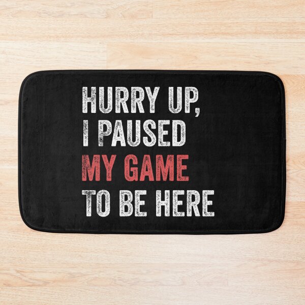 Item preview, Hurry Up I Paused My Game To Be Here Funny Gamer designed and sold by Leslie Smith.