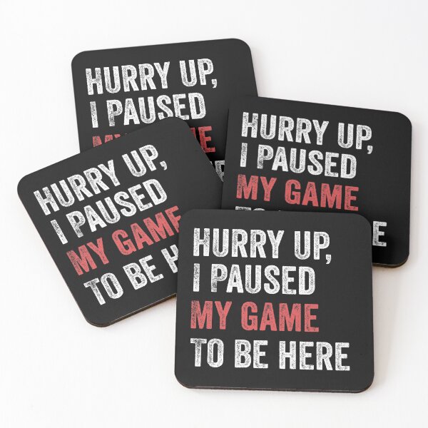 Item preview, Hurry Up I Paused My Game To Be Here Funny Gamer designed and sold by Leslie Smith.