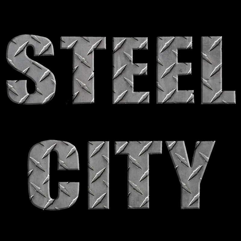 "Steel City" by rbaaronmattie Redbubble