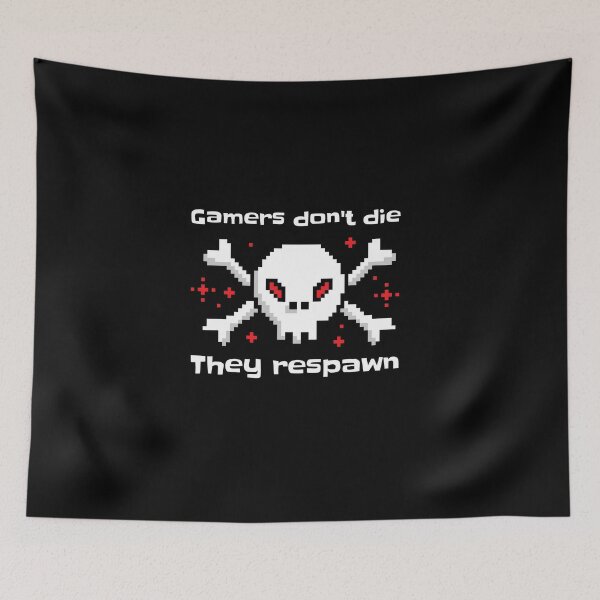 Item preview, Gamers dont die They respawn. designed and sold by playerpup.