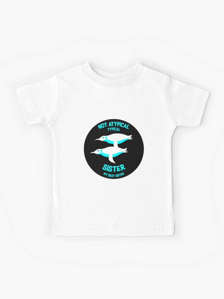 T Shirt Enfant Soeur Typique Pas Atypique Ma Meilleure Soeur Courte Sœur Drole Citations Cadeaux Par Happygiftideas Redbubble
