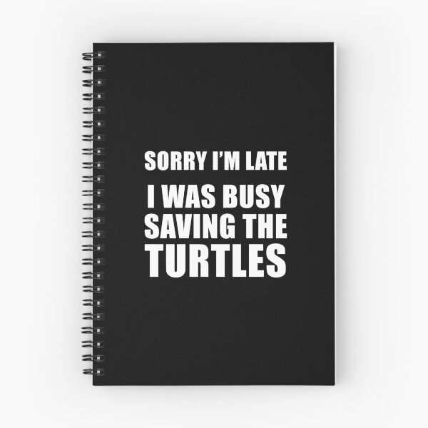 Item preview, Sorry I'm Late, I Was Saving the Turtles (Black) designed and sold by quoteedesigns.