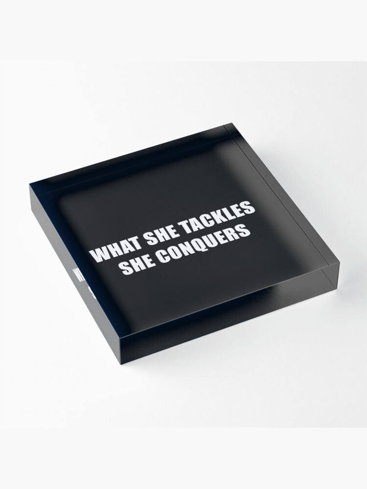 Alternate view of What She Tackles She Conquers (Black) Acrylic Block
