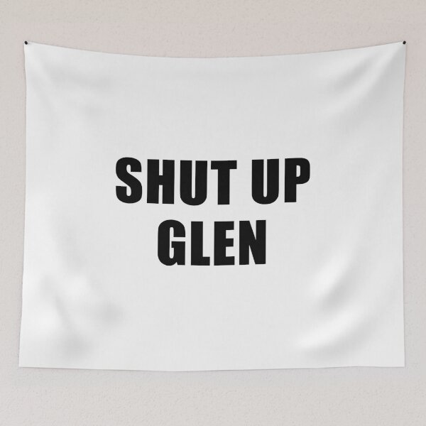 Item preview, Shut Up Glen designed and sold by quoteedesigns.