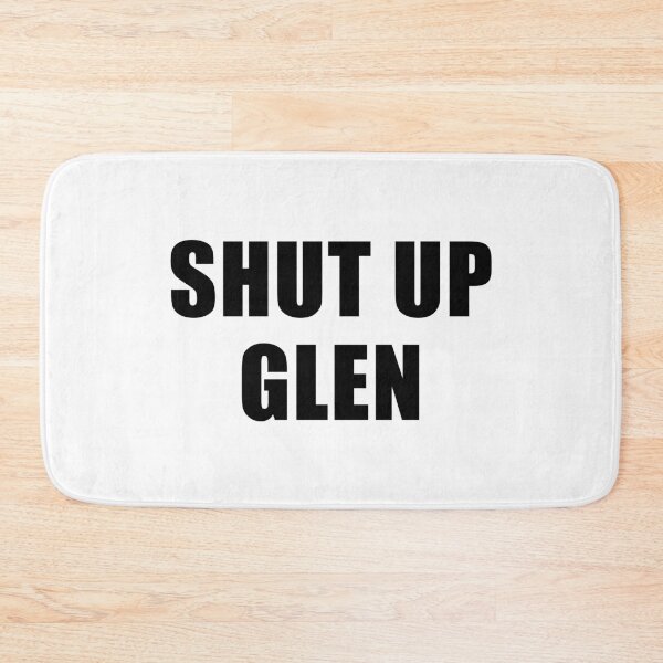 Item preview, Shut Up Glen designed and sold by quoteedesigns.